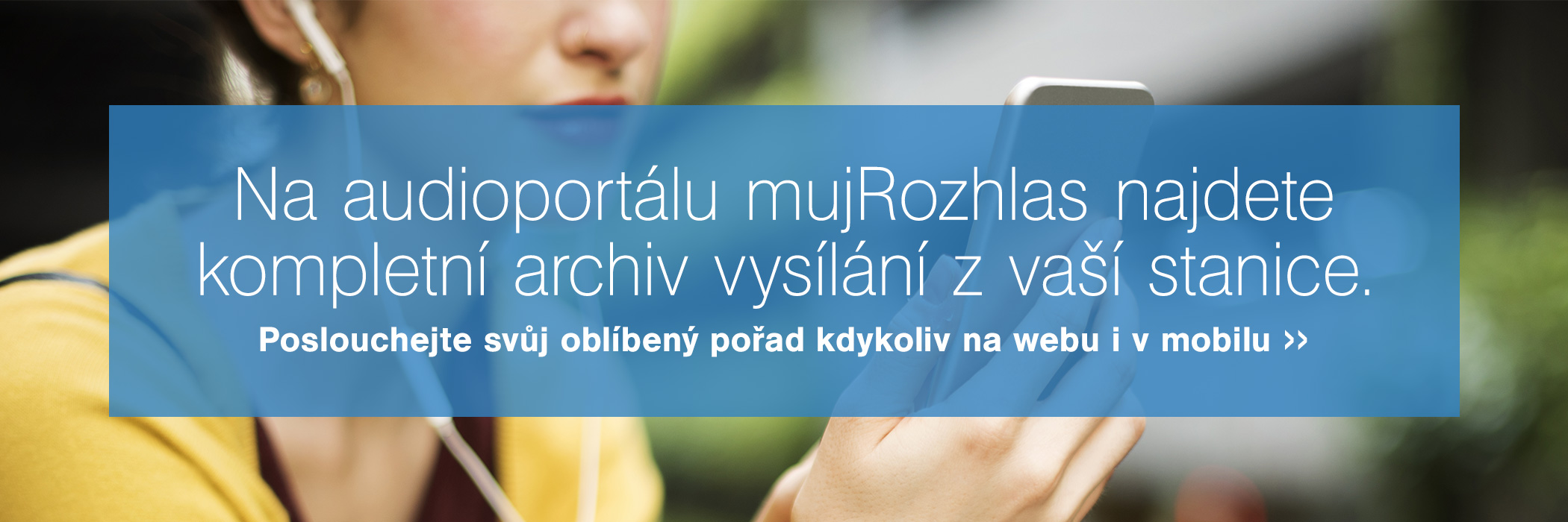 Na audioportálu mujRozhlas najdete kompletní archiv vysílání z vaší stanice